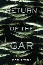 Book cover of Return of the Gar by Mark Spitzer