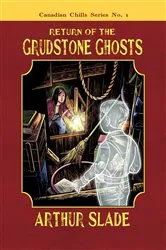 Book cover of Return of the Grudstone Ghosts (2nd ed.) by Arthur Slade