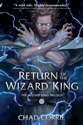 Book cover of Return of the Wizard King: The Wizard King Trilogy   Book One by Chad Corrie