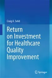 Book cover of Return on Investment for Healthcare Quality Improvement by Craig A. Solid