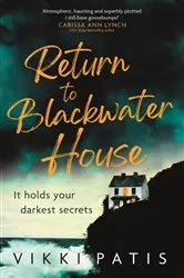 Book cover of Return to Blackwater House by Vikki Patis
