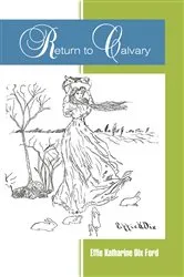 Book cover of Return to Calvary by Effie Katherine Dix Ford