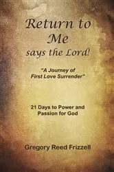 Book cover of Return to Me Says the Lord by Gregory R Frizzell