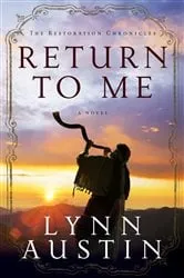 Book cover of Return to Me (The Restoration Chronicles Book #1) by Lynn Austin
