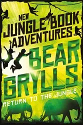 Book cover of Return to the Jungle by Bear Grylls