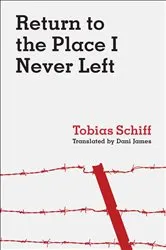 Book cover of Return to the Place I Never Left by Tobias Schiff