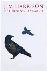 Book cover of Returning to Earth by Jim Harrison