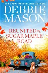 Book cover of Reunited on Sugar Maple Road by Debbie Mason
