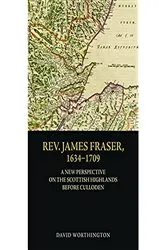 Book cover of Rev. James Fraser, 1634-1709 by David Worthington