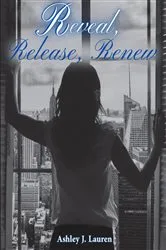 Book cover of Reveal, Release, Renew volume 1 by Lauren, Ashley, J