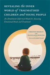 Book cover of Revealing the Inner World of Traumatised Children and Young People by Christine Bradley