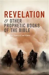 Book cover of Revelation and Other Prophetic Books of the Bible by St. John the Evangelist