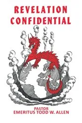 Book cover of Revelation Confidential by Pastor Emeritus Todd W. Allen