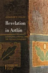 Book cover of Revelation in Aztlán by Jacqueline M. Hidalgo