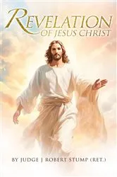 Book cover of Revelation of Jesus Christ by Judge J. Robert Stump (RET.)