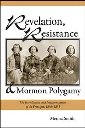 Book cover of Revelation, Resistance, and Mormon Polygamy by Merina Smith