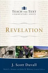 Book cover of Revelation (Teach the Text Commentary Series) by J. Scott Duvall