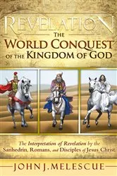 Book cover of Revelation: the World Conquest of the Kingdom of God by John J. Melescue