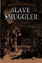 Book cover of Revelations of a Slave Smuggler by Richard Drake