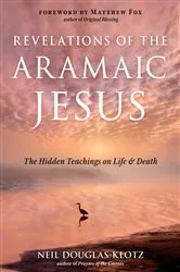 Book cover of Revelations of the Aramaic Jesus by Neil Douglas-Klotz