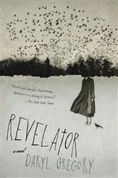 Book cover of Revelator by Daryl Gregory