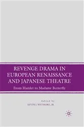 Book cover of Revenge Drama in European Renaissance and Japanese Theatre by K. Wetmore