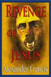 Book cover of Revenge Of Jesus by Alexander Francis