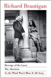 Book cover of Revenge of the Lawn, The Abortion, and So the Wind Won't Blow It All Away by Richard Brautigan