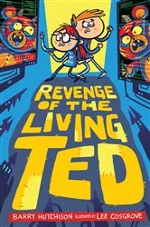 Book cover of Revenge of the Living Ted by Barry Hutchison