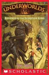 Book cover of Revenge of the Scorpion King (Underworlds #3) by Tony Abbott