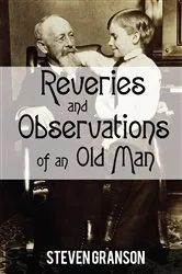Book cover of Reveries and Observations of an Old Man by Steven Granson