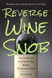 Book cover of Reverse Wine Snob by Jon Thorsen
