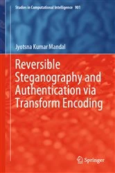Book cover of Reversible Steganography and Authentication via Transform Encoding by Jyotsna Kumar Mandal