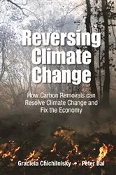 Book cover of Reversing Climate Change: How Carbon Removals Can Resolve Climate Change And Fix The Economy by Graciela Chichilnisky