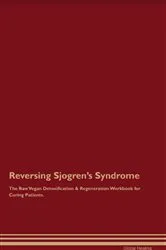 Book cover of Reversing Sjogren's Syndrome The Raw Vegan Detoxification & Regeneration Workbook for Curing Patients. by Global Healing