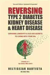 Book cover of Reversing Type 2 Diabetes, Kidney Disease, and Heart Disease (2nd ed.) by Veltisezar Bautista