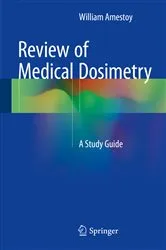 Book cover of Review of Medical Dosimetry by William Amestoy