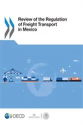 Book cover of Review of the Regulation of Freight Transport in Mexico by OECD Publishing