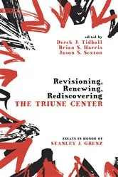 Book cover of Revisioning, Renewing, Rediscovering the Triune Center by Derek J. Tidball