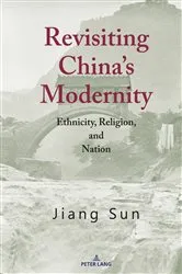 Book cover of Revisiting China’s Modernity by Jiang Sun