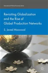 Book cover of Revisiting Globalization and the Rise of Global Production Networks by S. Javed Maswood