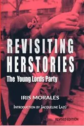 Book cover of Revisiting Herstories: The Young Lords Party (Revised Edition): Revisiting Herstories (2nd ed.) by Morales