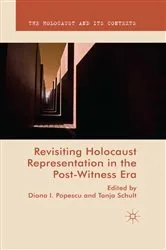 Book cover of Revisiting Holocaust Representation in the Post-Witness Era by Tanja Schult