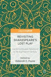 Book cover of Revisiting Shakespeare’s Lost Play by Deborah C. Payne
