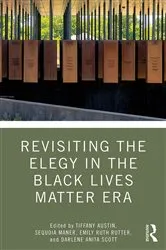 Book cover of Revisiting the Elegy in the Black Lives Matter Era by Tiffany Austin