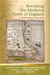Book cover of Revisiting the Medieval North of England by Unknown