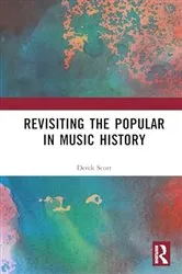 Book cover of Revisiting the Popular in Music History by Derek B. Scott