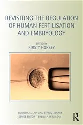 Book cover of Revisiting the Regulation of Human Fertilisation and Embryology by Kirsty Horsey