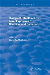 Book cover of Revival: Biological Effects of Low Level Exposures to Chemical and Radiation (1992) by Edward J. Calabrese