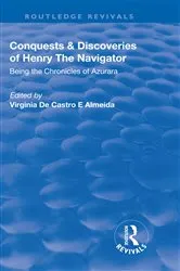 Book cover of Revival: Conquests and Discoveries of Henry the Navigator: Being the Chronicles of Azurara (1936) by Virginia De Castro E Almeida